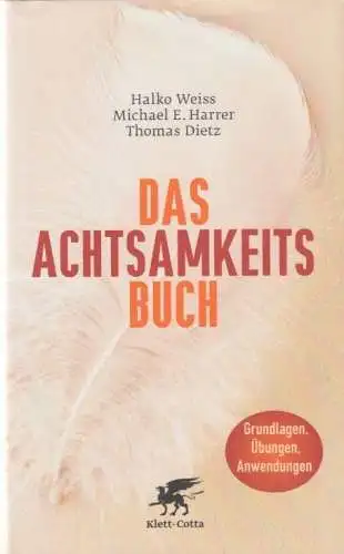 Buch: Das Achtsamkeitsbuch, Weiss, Halko / Harrer, Michael / Dietz, Thomas. 2012