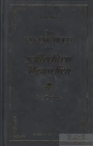 Buch: Das kleine Buch der schlechten Menschen, Brost, Hauke. 2012