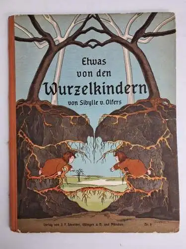 Buch: Etwas von den Wurzelkindern, Sibylle von Olfers, Schreiber, Sütterlin