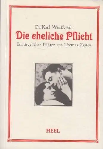 Buch: Die eheliche Pflicht, Weißbrodt, Karl. 2005, Heel Verlag, gebraucht, gut