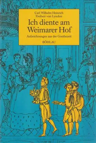 Buch: Ich diente am Weimarer Hof. Lyncker, Carl Wilhelm Heinrich von, 1997,