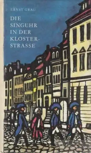 Buch: Die Singuhr in der Klosterstraße, Grau, Ernst. Robinsons billige Bücher