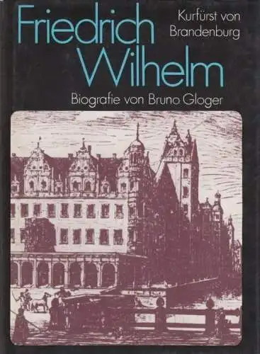 Buch: Friedrich Wilhelm, Gloger, Bruno. 1986, Verlag Neus Leben, gebraucht, gut