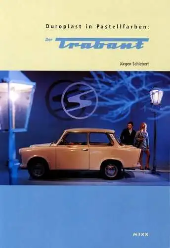 Buch: Duroplast in Pastellfarben: Der Trabant, Schiebert, Jürgen, 1997, MIXX