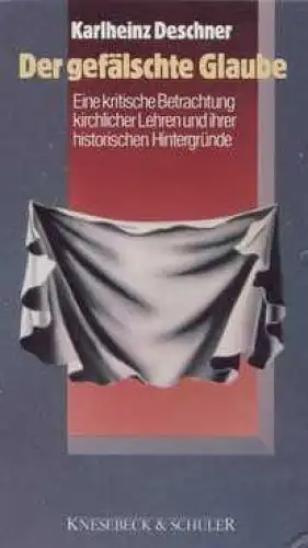 Buch: Der gefälschte Glaube, Deschner, Karlheinz. 1988, gebraucht, gut