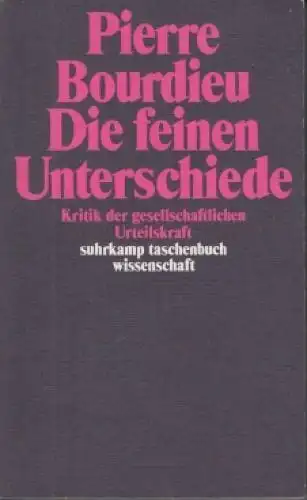 Buch: Die feinen Unterschiede, Bourdieu, Pierre. 1987, Suhrkamp Verlag