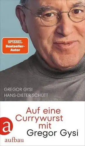 Buch: Auf eine Currywurst mit Gregor Gysi, Gysi/Schütt, 2023, Aufbau