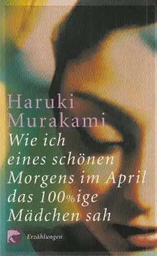 Buch: Wie ich eines schönen Morgens im April 100%ige Mädchen sah, Murakami. 2004