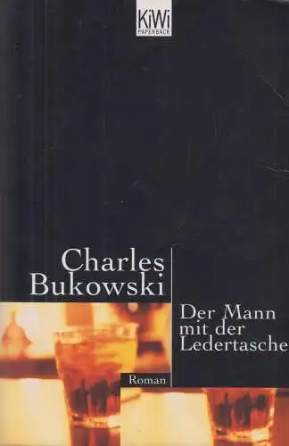 Buch: Der Mann mit der Ledertasche, Bukowski, Charles, 2006, KiWi, Roman