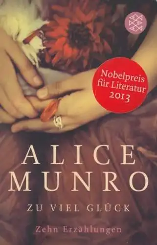 Buch: Zu viel Glück, Zehn Erzählungen. Munro, Alice, 2013, Fischer Taschenbuch