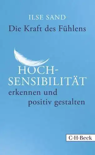 Buch: Die Kraft des Fühlens, Sand, Ilse, 2016, C.H.Beck, gebraucht, sehr gut