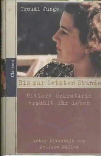 Buch: Bis zur letzten Stunde, Junge, Traudl. 2002, Claassen Verlag