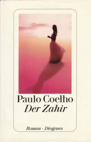 Buch: Der Zahir, Coelho, Paulo. 2005, Diogenes, Roman, gebraucht, sehr gut