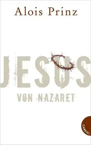 Buch: Jesus von Nazaret, Prinz, Alois, 2013, Gabriel, sehr gut