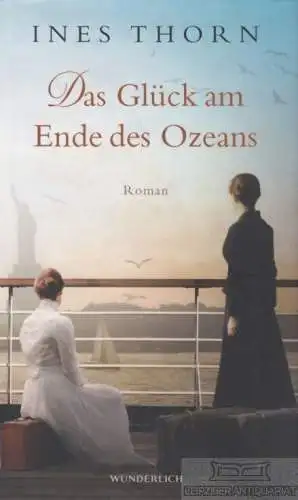 Buch: Das Glück am Ende des Ozeans, Thorn, Ines. 2016, Roman, gebraucht, gut