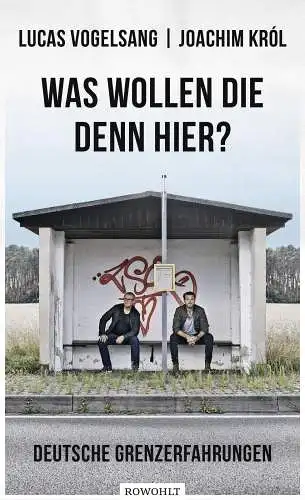 Buch: Was wollen die denn hier?, Vogelsang, Lucas, 2019, Rowohlt, sehr gut