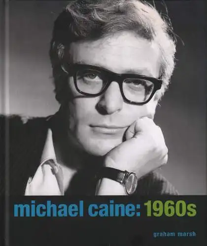 Buch: Michael Caine: 1960s, Marsh, Graham, 2013, Reel Art Press, sehr gut