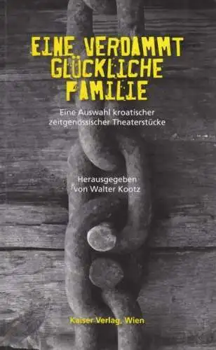 Buch: Eine verdammt glückliche Familie, Kootz, Walter. 2008, Kaiser Verlag