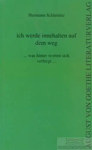 Buch: Ich werde innehalten auf dem Weg ... was hinter Worten sich... Schleinitz