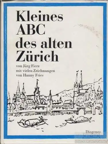 Buch: Kleines ABC des alten Zürich, Fierz, Jürg. 1967, Diogenes Verlag