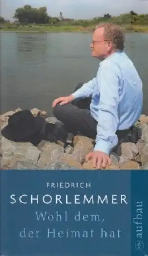 Buch: Wohl dem, der Heimat hat, Schorlemmer, Friedrich. 2009, Aufbau Verlag