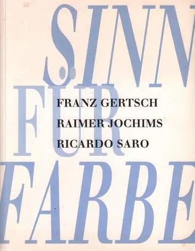 Ausstellungskatalog: Sinn für Farbe, 1995, Gertsch, Jochims, Saro, gut