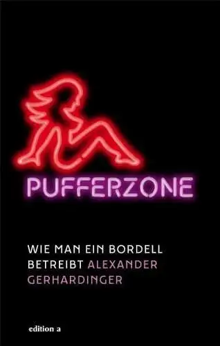 Buch: Pufferzone - Wie man ein Bordell betreibt, Alexander Gerhardinger, 2010