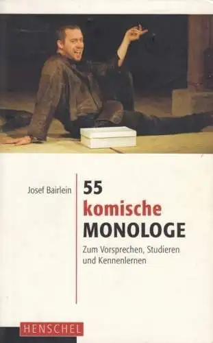 Buch: 55 komische Monologe, Bairlein, Josef. 2008, Henschel Verlag