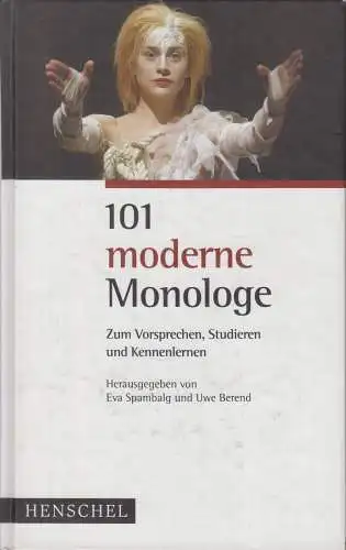 Buch: 101 moderne Monologe, Spambalg, Eva / Berend, Uwe. 2005, Henschel Verlag