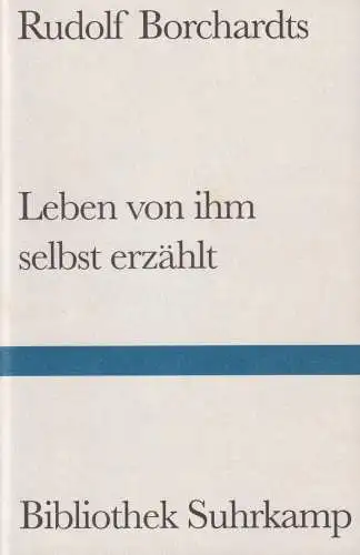 Buch: Rudolf Borchardts Leben von ihm selbst erzählt, Borchardt, 2002, Suhrkamp