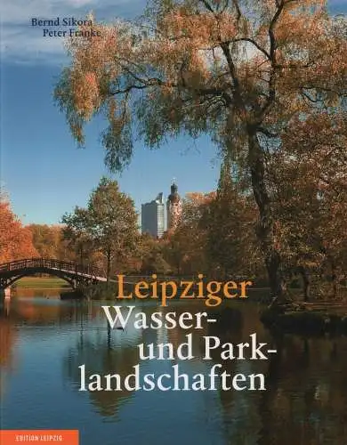 Buch: Leipziger Wasser- und Parklandschaften, Sikora, Bernd u.a., 2009