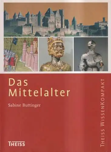 Buch: Das Mittelalter, Sabine Buttinger, 2007, Theiss, gebraucht, sehr gut