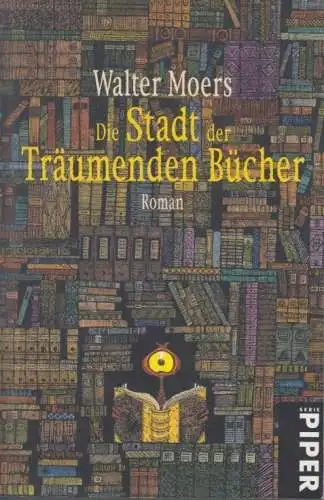 Buch: Die Stadt der träumenden Bücher, Moers, Walter. 2008, Piper Verlag