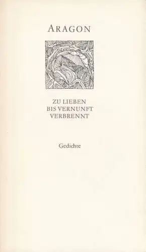 Buch: Zu lieben bis Vernunft verbrennt, Aragon, Louis. Weiße Reihe, 1968