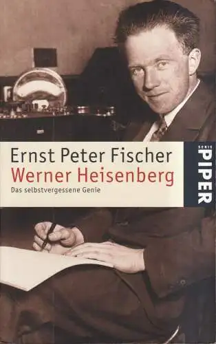 Buch: Werner Heisenberg, Das selbstvergessene Genie, E. P. Fischer, 2006, Piper