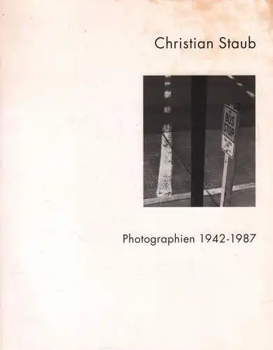 Ausstellungskatalog: Christian Staub, 1996, Photographien 1942-1987, Rosbeek