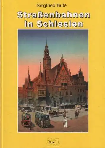 Buch: Straßenbahnen in Schlesien, Bufe, Siegfried, 1992, Bufe Fachbuch Verlag