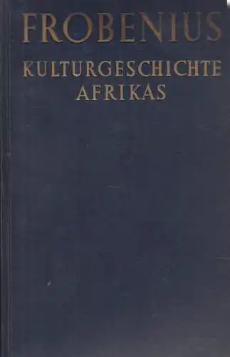 Buch: Kulturgeschichte Afrikas, Frobenius, Leo. 1933, Phaidon Verlag