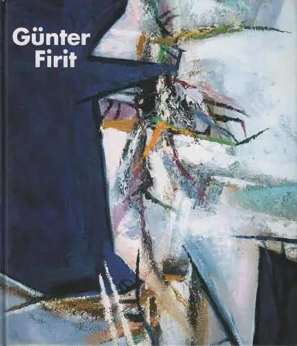 Ausstellungskatalog: Günter Firit, 1995, Untergang ohne Umarmung. Bilder 1980-95