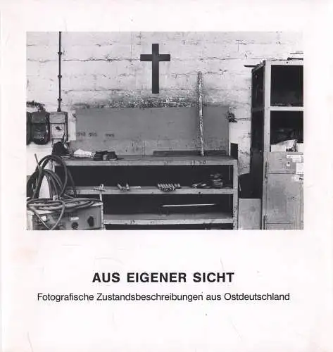 Ausstellungskatalog: Aus eigener Sicht, 1993, Fotografische Zustandsbeschreibung