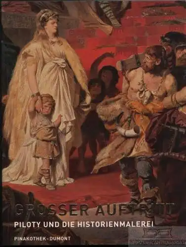 Buch: Großer Auftritt, Piloty, Carl Theodor von. Ca. 2005, Pinakothek Dumont