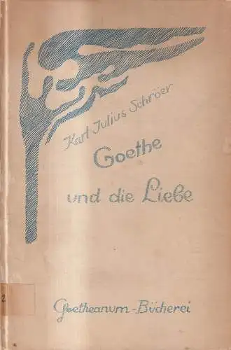 Buch: Goethe und die Liebe, Karl Justus Schröder, 1922, Der kommende Tag