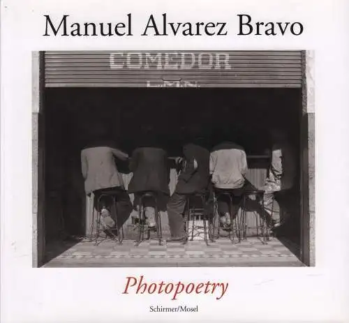 Buch: Photopoetry, Alvarez Bravo, Manuel, 2008, Schirmer Mosel, sehr gut