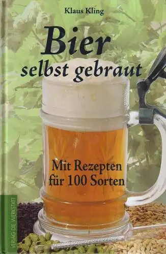 Buch: Bier selbst gebraut, Klaus Kling, 2006, Verlag Die Werkstatt, Rezepte