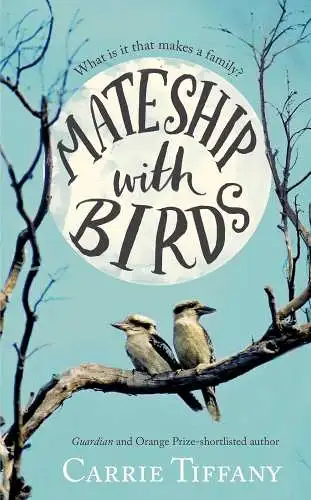 Buch: Mateship With Birds, Tiffany, Carrie, 2012, Picador, gebraucht, sehr gut