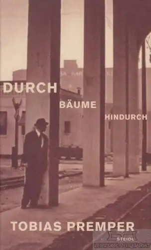 Buch: Durch Bäume hindurch, Premper, Tobias. 2013, Steidl Verlag, gebraucht, gut