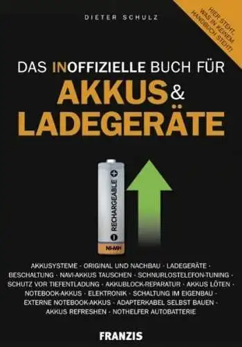 Buch: Das inoffizielle Buch für Akkus und Ladegeräte, Dieter Schulz, 2009