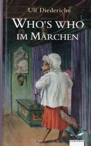 Buch: Who's who im Märchen, Diederichs, Ulf. 2006, Albatros Verlag