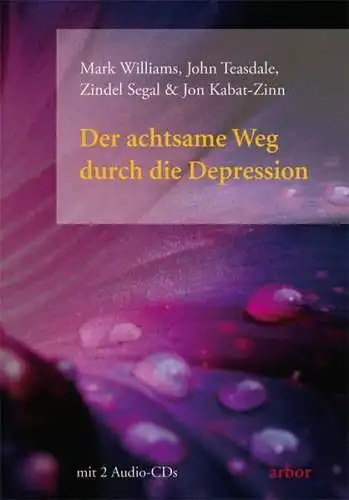 Buch: Der achtsame Weg durch die Depression, Mark Williams u.a., 2010, Arbor