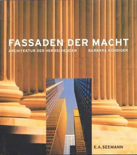 Buch: Fassaden der Macht, Kündiger, Barbara. 2001, E.A.Seemann Verlag